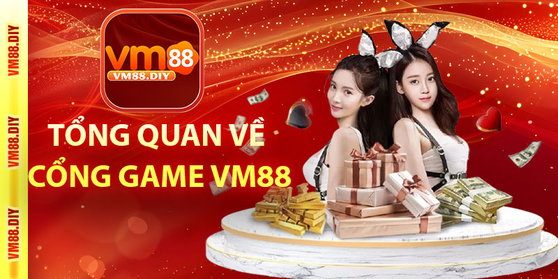 Tổng quan về cổng game VM88
